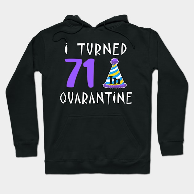 I Turned 71 In Quarantine Birthday Hoodie by Best Gift For You